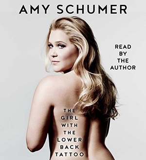 Schumer, Amy. The Girl with the Lower Back Tattoo. SIMON & SCHUSTER, 2016.