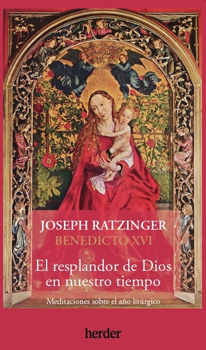 Ratzinger, Joseph. Resplandor de Dios En Nuestro Tiempo, El. Herder & Herder, 2024.