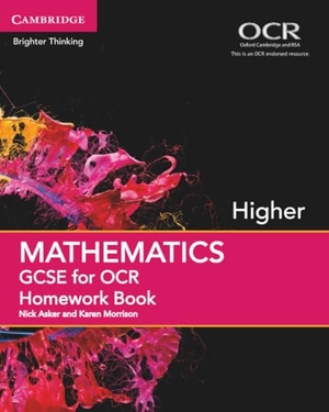 Asker, Nick / Karen Morrison. GCSE Mathematics for OCR Higher Homework Book. Cambridge University Press, 2015.