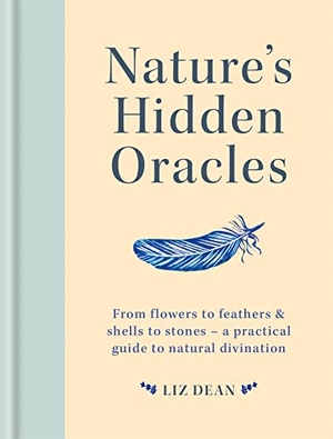 Dean, Liz. Nature's Hidden Oracles - From Flowers to Feathers & Shells to Stones - A Practical Guide to Natural Divination. Octopus Publishing Group, 2021.