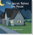 The Secret Behind the House