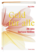 Geld für alle. 200 Jahre Sparkasse KölnBonn