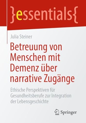 Steiner, Julia. Betreuung von Menschen mit Demenz über narrative Zugänge - Ethische Perspektiven für Gesundheitsberufe zur Integration der Lebensgeschichte. Springer-Verlag GmbH, 2026.