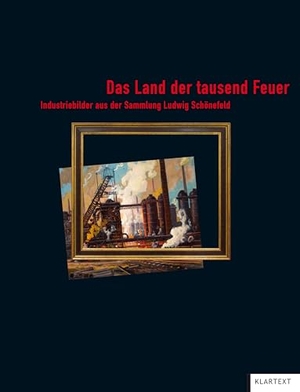 Grütter, Heinrich Theodor / Reinhild Stephan-Maaser et al (Hrsg.). Das Land der tausend Feuer - Industriebilder aus der Sammlung Ludwig Schönefeld. Klartext Verlag, 2025.