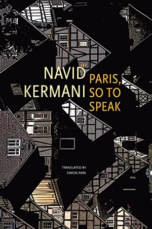 Kermani, Navid. Paris, So to Speak. Seagull Books, 2023.