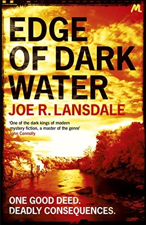 Lansdale, Joe R.. Edge of Dark Water. Hodder & Stoughton, 2013.