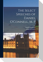 The Select Speeches of Daniel O'Connell, M. P