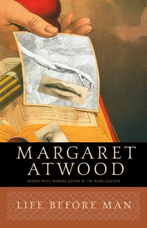 Atwood, Margaret. Life Before Man. Random House LLC US, 1998.