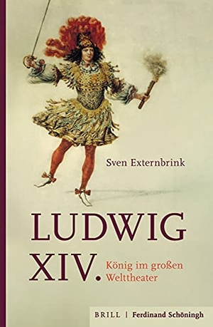 Externbrink, Sven. Ludwig XIV. - König im großen Welttheater. Brill I  Schoeningh, 2021.