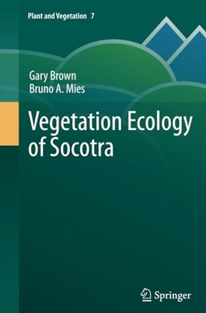 Mies, Bruno / Gary Brown. Vegetation Ecology of Socotra. Springer Netherlands, 2014.