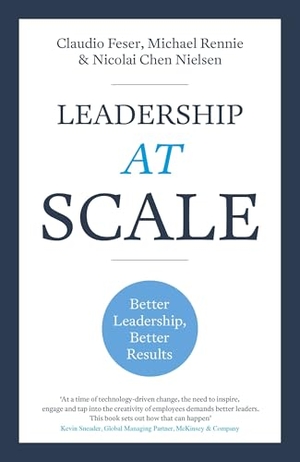 Feser, Claudio / Rennie, Michael et al. Leadership At Scale - Better leadership, better results. John Murray Press, 2019.