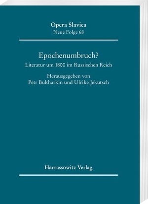Bukharkin, Petr / Ulrike Jekutsch (Hrsg.). Epochenumbruch? - Literatur um 1800 im Russischen Reich. Harrassowitz Verlag, 2021.