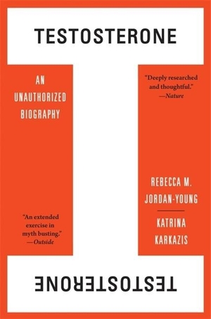 Jordan-Young, Rebecca M. / Katrina Karkazis. Testosterone - An Unauthorized Biography. Harvard University Press, 2022.