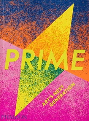 Phaidon, Editors. Prime - Art's Next Generation. Phaidon Verlag GmbH, 2022.