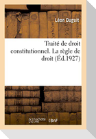 Traité de droit constitutionnel. La règle de droit
