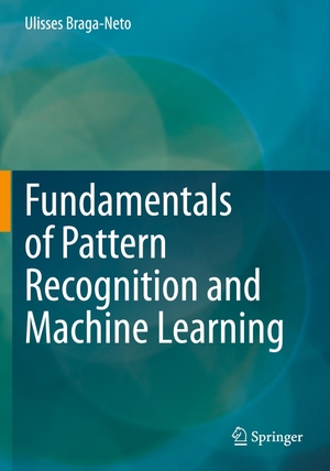 Braga-Neto, Ulisses. Fundamentals of Pattern Recognition and Machine Learning. Springer International Publishing, 2021.