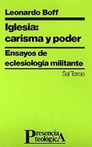 Boff, Leonardo. Iglesia, carisma y poder : ensayos de eclesiología militante. Editorial Sal Terrae, 2002.
