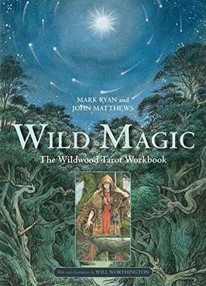 Ryan, Mark / John Matthews. Wild Magic - The Wildwood Tarot Workbook. Union Square & Co., 2017.