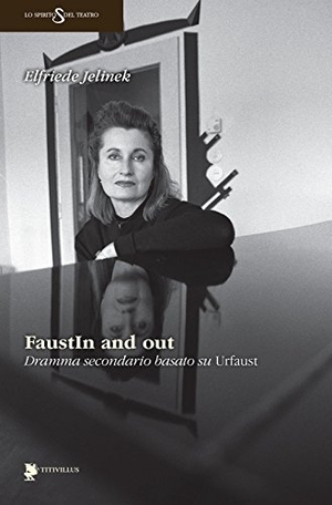 Jelinek, Elfriede. FaustIn and out. Dramma secondario basato su 'Urfaust'. Titivillus, 2014.