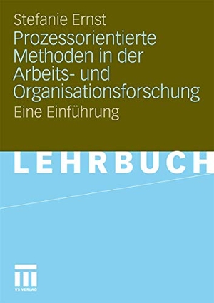 Ernst, Stefanie. Prozessorientierte Methoden in der Arbeits- und Organisationsforschung - Eine Einführung. VS Verlag für Sozialwissenschaften, 2010.