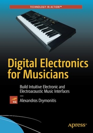 Drymonitis, Alexandros. Digital Electronics for Musicians. Apress, 2015.