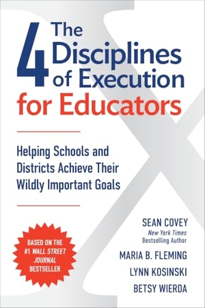 Covey, Sean / Kosinski, Lynn et al. The 4 Disciplines of Execution for Educators - Helping Schools and Districts Achieve Their Wildly Important Goals. Simon & Schuster, 2026.