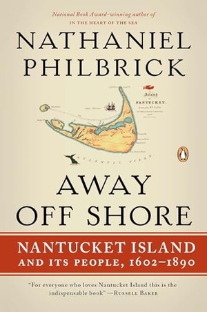 Philbrick, Nathaniel. Away Off Shore - Nantucket Island and Its People, 1602-1890. Penguin Publishing Group, 2011.
