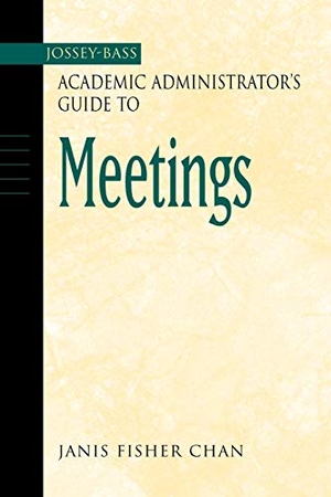 Chan. The Jossey-Bass Academic Administrator's Guide to Meetings. John Wiley & Sons, 2003.
