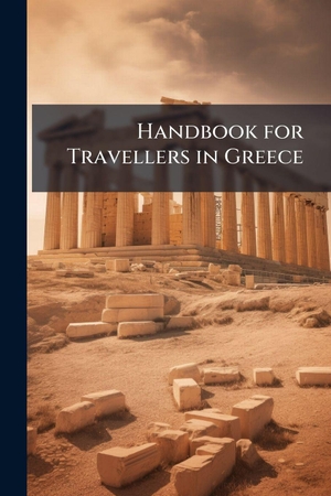 Handbook for Travellers in Greece. Creative Media Partners, LLC, 2025.