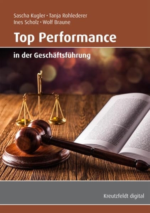 Kugler, Sascha / Rohlederer, Tanja et al. Top Performance in der Geschäftsführung. Kreutzfeldt Digital, 2014.