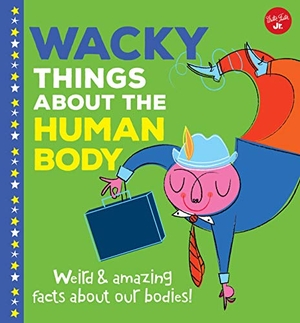 Rhatigan, Joe. Wacky Things about the Human Body - Weird and Amazing Facts about Our Bodies!. Quarto Publishing Group USA, 2019.