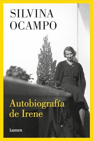 Ocampo, Silvina. Autobiografía de Irene / Autobiography of Irene. Prh Grupo Editorial, 2024.