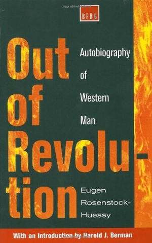 Rosenstock-Huessy, Eugen. Out of Revolution. Wipf & Stock Publishers, 2013.