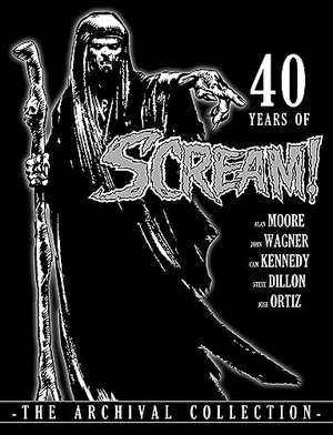 Grant, Alan / Moore, Alan et al. 40 Years of Scream! - The Archival Collection. Rebellion Publishing Ltd., 2024.