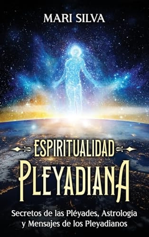 Silva, Mari. Espiritualidad pleyadiana - Secretos de las Pléyades, astrología y mensajes de los pleyadianos. Primasta, 2025.