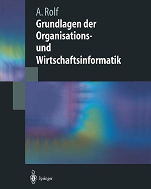 Rolf, Arno. Grundlagen der Organisations-und Wirtschaftsinformatik. Springer Berlin Heidelberg, 1998.