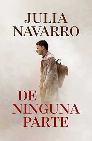 Navarro, Julia. De Ninguna Parte. DEBOLSILLO, 2023.