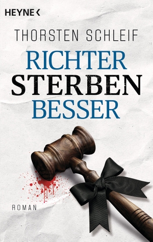 Schleif, Thorsten. Richter sterben besser - Roman. Heyne Taschenbuch, 2024.