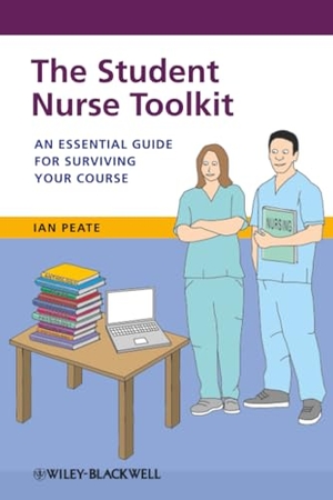 Peate, Ian. The Student Nurse Toolkit - An Essential Guide for Surviving Your Course. Wiley, 2013.