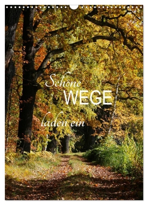 Jäger, Anette/Thomas. Schöne Wege laden ein (Wandkalender 2024 DIN A3 hoch), CALVENDO Monatskalender - Farbige Fotografien von schönen Wegen. Calvendo Verlag, 2023.