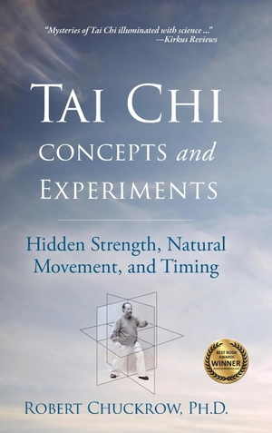Chuckrow, Robert. Tai CHI Concepts and Experiments - Hidden Strength, Natural Movement, and Timing. YMAA Publication Center, 2023.