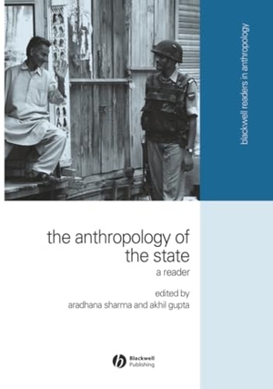 Sharma / Gupta Akhil. Anthropology of the State. John Wiley & Sons, 2006.