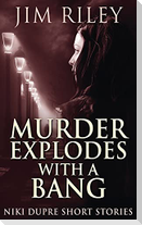 Murder Explodes With A Bang