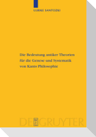 Die Bedeutung antiker Theorien für die Genese und Systematik von Kants Philosophie