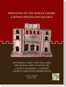 Frontiers of the Roman Empire: The Roman Army and the Limes / The Roman Limes in Hungary