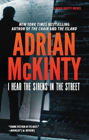McKinty, Adrian. I Hear the Sirens in the Street - A Detective Sean Duffy Novel. Blackstone Publishing, 2019.