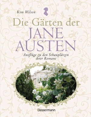 Wilson, Kim. Die Gärten der Jane Austen - Ausflüge zu den Schauplätzen ihrer Romane. Bassermann, Edition, 2025.