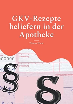 Wurm, Thomas. GKV-Rezepte beliefern in der Apotheke - SGB, Rahmenvertrag, Rabattverträge. Books on Demand, 2022.