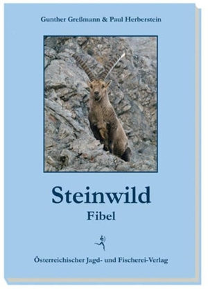 Greßmann, Gunther / Paul Herberstein. Steinwildfibel. Österr. Jagd-/Fischerei, 2015.