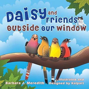 Meredith, Barbara J.. Daisy and Friends Outside Our Window. Strategic Book Publishing, 2018.